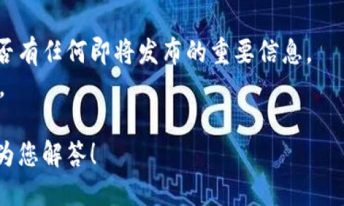 看起来您提到的“tokenim资产没有变化”可能与区块链或加密货币相关。在这种情况下，可能的原因有几个：

1. **市场趋势**：加密货币的价格常常受市场波动的影响。如果Tokenim的市场需求没变，这可能导致其资产价值保持稳定。

2. **流动性问题**：如果Tokenim的交易量低，可能会导致其价格不易波动。在流动性较低的情况下，买卖的交易对价格影响较小。

3. **技术因素**：Tokenim可能处于某个技术更新或维护阶段，这也可能导致其资产暂时停滞不前。

4. **整体市场状况**：加密市场的整体趋势也会影响个别资产的表现。如果市场处于调整阶段，可能会造成许多资产价格维持不变。

为了更好地排查和理解Tokenim资产的情况，建议您：

- 查看相关的市场分析和新闻。
- 关注Tokenim的社交媒体或官方公告，了解是否有任何即将发布的重要信息。
- 参与社区讨论，询问其他投资者的看法和经验。

如果您能提供更多具体背景或问题，我会更好地为您解答！