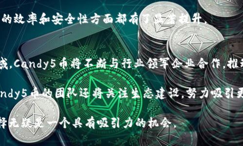 探索 Candy5 币 TokenIM 2.0：数字货币的新未来

bianoti探索 Candy5 币 TokenIM 2.0：数字货币的新未来/bianoti

Candy5币, TokenIM 2.0, 数字货币, 区块链技术/guanjianci

在当今迅速发展的数字经济时代，数字货币已经成为了一个不可忽视的重要领域。Candy5币（C5）作为一种新兴的数字货币，结合了TokenIM 2.0的优越特性，为用户提供了更安全、更高效的交易体验。本文将深入探讨Candy5币以及TokenIM 2.0的概念、优势，应用场景及其未来发展，带读者领略数字货币的奢华面纱。

Candy5币的概述
Candy5币是一种基于区块链技术的数字货币，致力于推动透明、公正和去中心化的金融交易。它的核心目标是创造一个开放的平台，让每个人、每个企业都可以自由地进行交易，消除中介并降低交易成本。Candy5币采用了最新的区块链技术，使得其交易过程不再依赖传统金融体系，提供了更灵活、更便利的金融服务。

TokenIM 2.0的特点
TokenIM 2.0是Candy5币的基础设施之一，旨在通过技术创新提升用户体验。TokenIM 2.0拥有以下几个显著特点：
ul
    listrong安全性：/strongTokenIM 2.0采用了多重加密算法，确保用户的资产安全不受任何网络攻击的威胁。/li
    listrong用户友好性：/strong该平台简化了交易流程，即使是初学者也能快速掌握使用方法。/li
    listrong高效支付：/strongTokenIM 2.0支持快速交易确认，大大减少了等待时间。/li
    listrong多功能性：/strong集成多种数字货币，用户可以在一个平台上进行多样化交易。/li
/ul

Candy5币的应用场景
Candy5币的应用场景广泛，其主要包括但不限于以下几项：
ul
    listrong线上购物：/strongCandy5币可以应用于电子商务平台，使用户在购买商品时能够使用数字货币进行支付。/li
    listrong投资理财：/strong用户可以通过持有Candy5币来参与各种投资项目，获取更高的回报。/li
    listrong跨境支付：/strong使用Candy5币进行跨境交易可以减少手续费，提高交易效率。/li
    listrong去中心化金融（DeFi）：/strongCandy5币在DeFi应用中扮演着重要的角色，用户可以参与流动性挖矿、借贷等机会。/li
/ul

Candy5币的未来发展
展望未来，Candy5币将在多个领域继续扩展其应用范围，推动数字货币的普及。随着越来越多的商家和用户加入数字货币的生态系统，Candy5币的价值和影响力也将不断提高。此外，通过不断的技术创新，Candy5币希望能够提供更加安全、便捷的数字货币解决方案。

-- 以下是针对4个相关问题的详细介绍 --

问题一：Candy5币如何保证用户的资产安全？
Candy5币在资产安全方面采取了严格的保密措施，保护用户的合法权益。首先，Candy5币采用了多重签名技术，用户的每笔交易都需要经过多次确认，这样可以有效防止未授权交易的发生。其次，TokenIM 2.0内置的智能合约能够确保交易的自动执行，并且一旦合约部署，就无法被更改，从而消除了人为干预的可能性。此外，该平台还与多个知名的网络安全公司合作，定期进行安全漏洞测试和风险评估，进一步增强了系统的安全性。

为了确保用户的私钥安全，Candy5币建议用户使用离线存储的方式保存私钥，而不是将其存储在互联网上。同时，Candy5币还提供了双重身份验证服务，用户在登录账号或进行高风险交易时，需要输入额外的验证码。这一系列的措施旨在确保用户资产不受任何威胁。

问题二：Candy5币如何参与去中心化金融（DeFi）？
Candy5币在DeFi领域的参与将其独特优势得以发挥。用户能够通过Candy5币参与流动性挖矿、借贷以及交易所等活动。在流动性挖矿方面，用户只需要将Candy5币存入支持的DeFi平台，便可获得平台发放的奖励，而这些奖励可以是其他加密货币或是平台代币。通过这一过程，用户不仅能获得收益，还能推动Candy5币的流通性。

此外，Candy5币在借贷平台的应用也日益广泛。用户可以使用Candy5币作为抵押物向平台进行借贷，获得其他数字货币或法币。此时，Candy5币实际上作为一种价值储存手段，增加了其市场需求。用户不仅能获得额外资金，减少资产闲置的可能，还能通过借贷投放于其他高回报的投资项目中。

问题三：Candy5币相较于传统金融工具的优势是什么？
Candy5币相较于传统金融工具有诸多明显优势。首先，Candy5币的去中心化特性使得用户不再依赖于银行等中心化机构完成交易。用户能够在全球范围内快速进行交易，绕过了繁琐的银行程序和高昂的手续费。其次，Candy5币提供的透明性使得所有的交易记录在区块链上都可以查询，极大地提高了信息的透明度，用户能够清晰了解自己的资金流向。

另外，Candy5币所采用的智能合约技术也为传统金融所无法比拟。智能合约能够在一定条件下自动执行，不需要中介的参与，不仅节省了时间，也减少了人为错误的发生。这使得Candy5币在交易的效率和安全性方面都有了显著提升。

问题四：未来Candy5币的发展趋势是什么？
未来，Candy5币的发展趋势将向着更广泛的应用场景以及更高的技术创新迈进。随着全球对数字货币的认可度持续提升，Candy5币将在更多的行业中得到应用，尤其是金融科技、电子商务等领域。Candy5币将不断与行业领军企业合作，推动数字货币在实际生活中的应用。

同时，Candy5币也将不断加强技术创新，构建更安全、更高效的交易环境。在TokenIM 2.0的支持下，Candy5币将努力提升用户体验，让更多的普通用户能够享受到数字货币带来的便利。此外，Candy5币的团队还将关注生态建设，努力吸引更多开发者加入，推动Candy5币的生态系统不断发展。

综上所述，Candy5币及其在TokenIM 2.0的应用将推动数字货币在金融领域的变革，成就更加美好、便捷的金融未来。对于所有潜在的用户和投资者而言，将Candy5币作为一种新兴资产配置选择无疑是一个具有吸引力的机会。